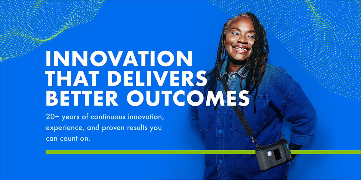 Innovation that delivers better outcomes. 20+ years of continuous innovation, experience, and proven results you can count on.